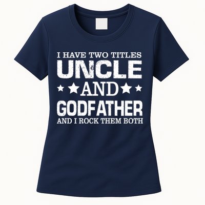 Have Two Titles Uncle And Godfather I Rock Them Both Womens T-Shirt