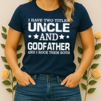 Have Two Titles Uncle And Godfather I Rock Them Both Womens T-Shirt