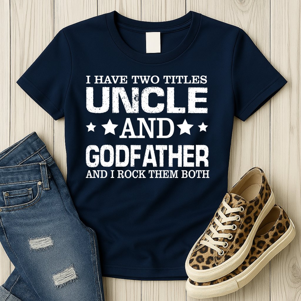Have Two Titles Uncle And Godfather I Rock Them Both Womens T-Shirt