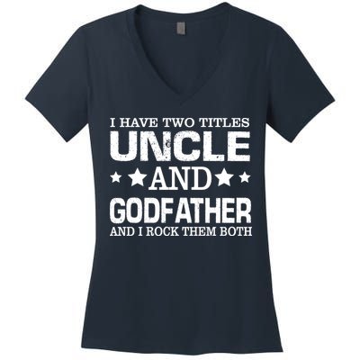 Have Two Titles Uncle And Godfather I Rock Them Both Women's V-Neck T-Shirt