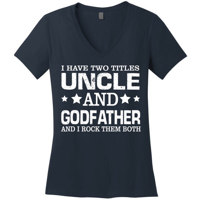 Have Two Titles Uncle And Godfather I Rock Them Both Women's V-Neck T-Shirt