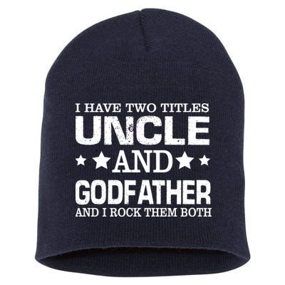 Have Two Titles Uncle And Godfather I Rock Them Both Short Acrylic Beanie
