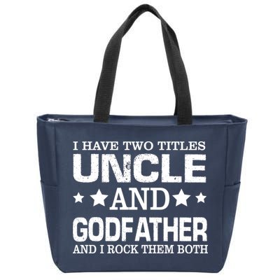 Have Two Titles Uncle And Godfather I Rock Them Both Zip Tote Bag