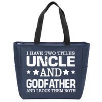 Have Two Titles Uncle And Godfather I Rock Them Both Zip Tote Bag