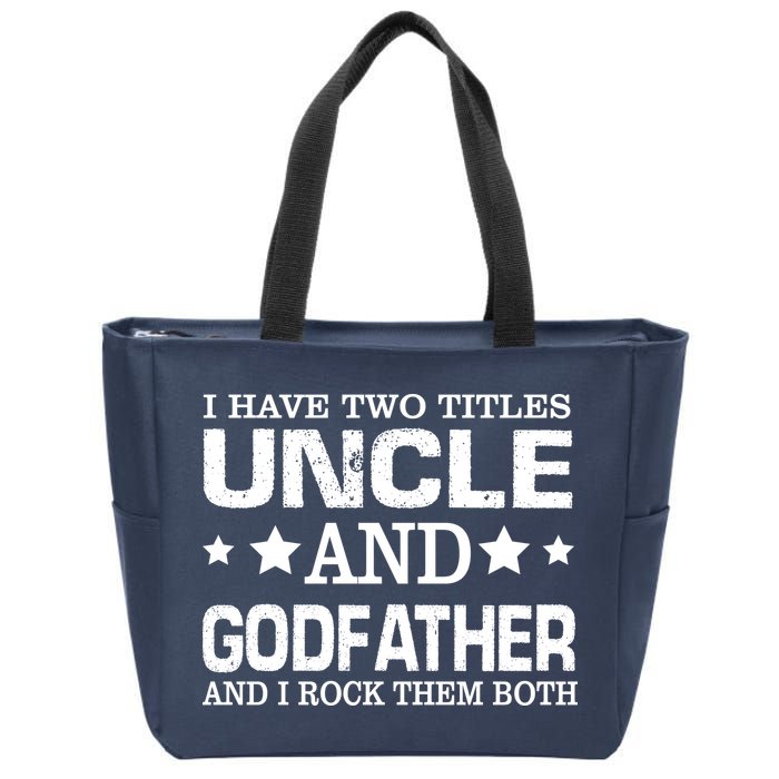Have Two Titles Uncle And Godfather I Rock Them Both Zip Tote Bag