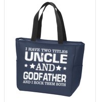 Have Two Titles Uncle And Godfather I Rock Them Both Zip Tote Bag