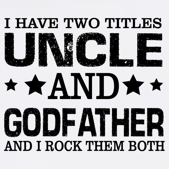 Have Two Titles Uncle And Godfather I Rock Them Both Garment-Dyed Sweatshirt