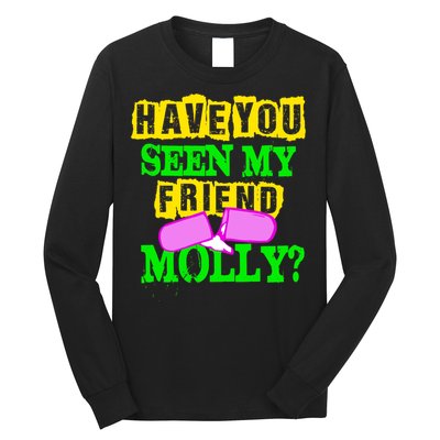 Have You Seen My Friend Molly Long Sleeve Shirt