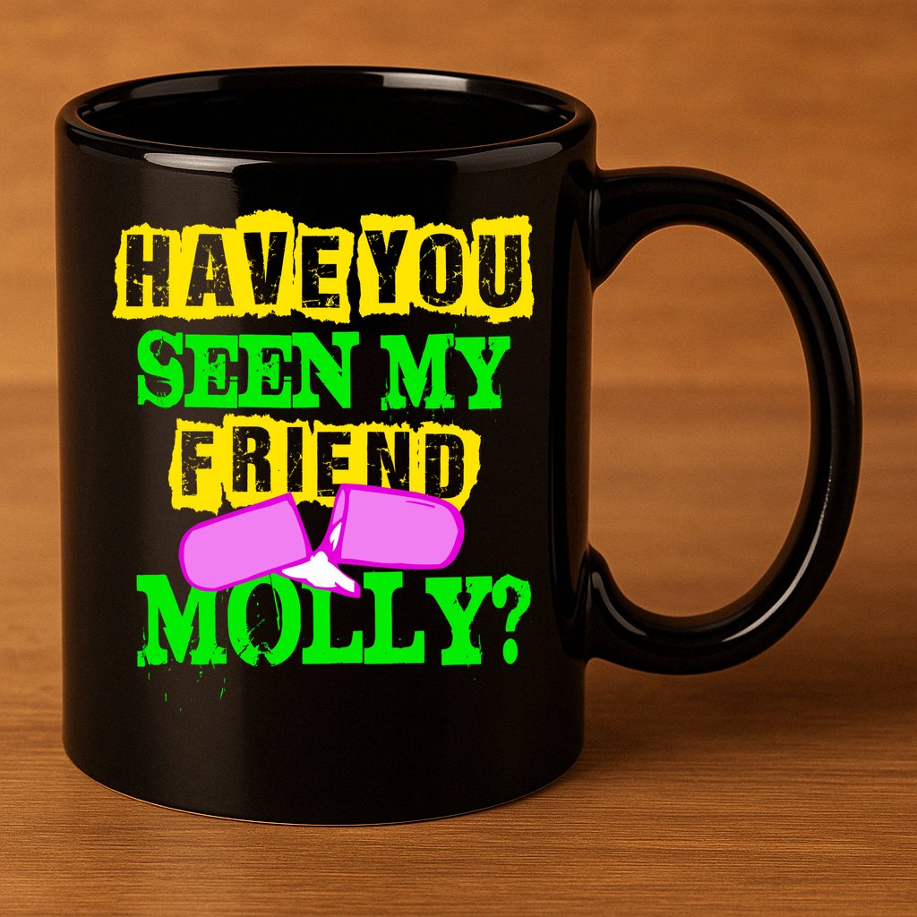 Have You Seen My Friend Molly 11oz C Handle Ceramic Mug