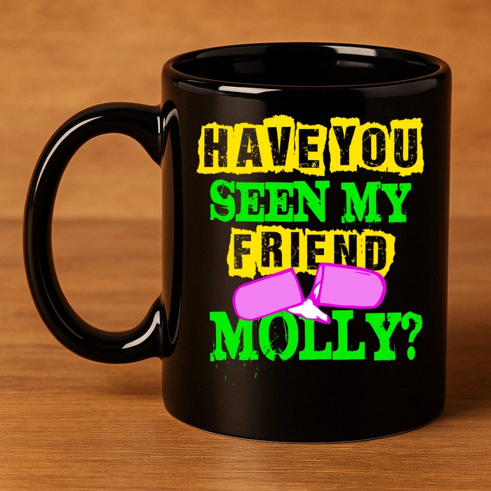 Have You Seen My Friend Molly 11oz C Handle Ceramic Mug
