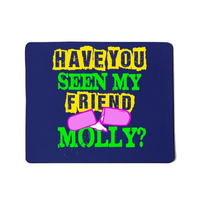 Have You Seen My Friend Molly Mousepad