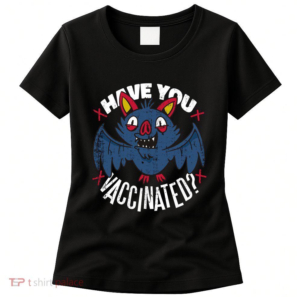 Have You Vaccinated Bat Womens T-Shirt