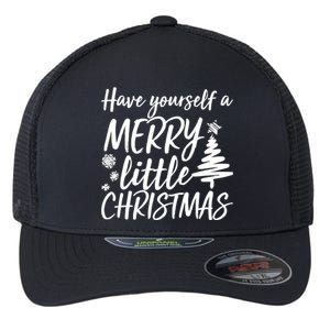 Have Yourself A Merry Little Christmas Flexfit Unipanel Trucker Cap