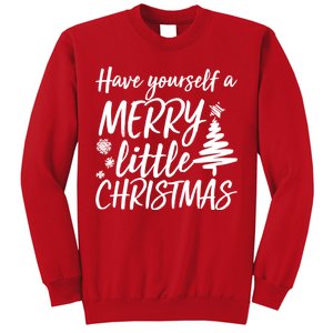 Have Yourself A Merry Little Christmas Sweatshirt