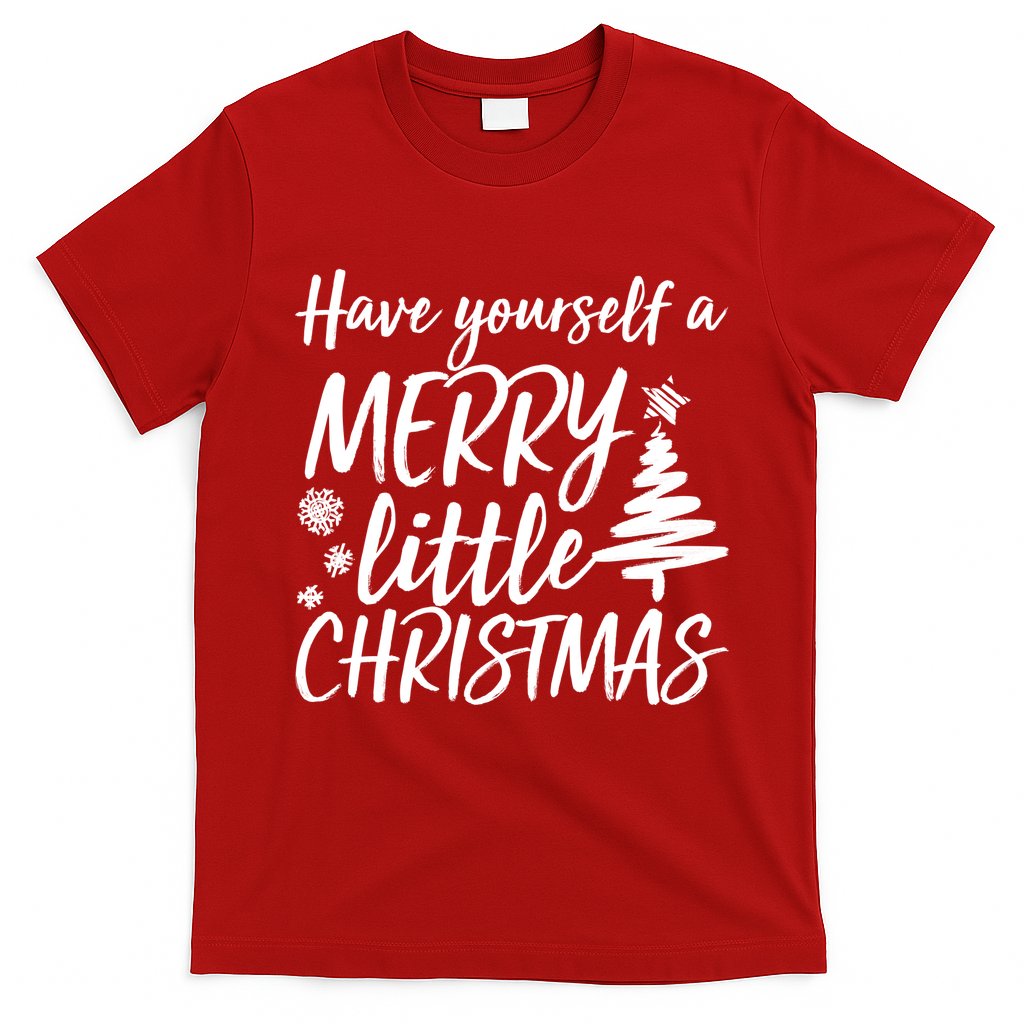 Have Yourself A Merry Little Christmas T-Shirt