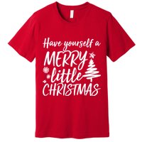Have Yourself A Merry Little Christmas Premium T-Shirt