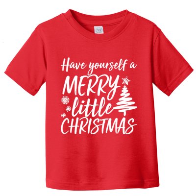 Have Yourself A Merry Little Christmas Toddler T-Shirt