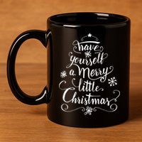 Have yourself a merry little Christmas graphic 11oz C Handle Ceramic Mug