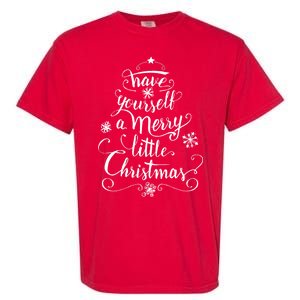 Have yourself a merry little Christmas graphic Garment-Dyed Heavyweight T-Shirt