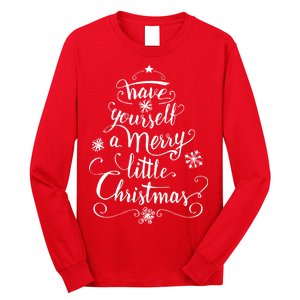 Have yourself a merry little Christmas graphic Long Sleeve Shirt