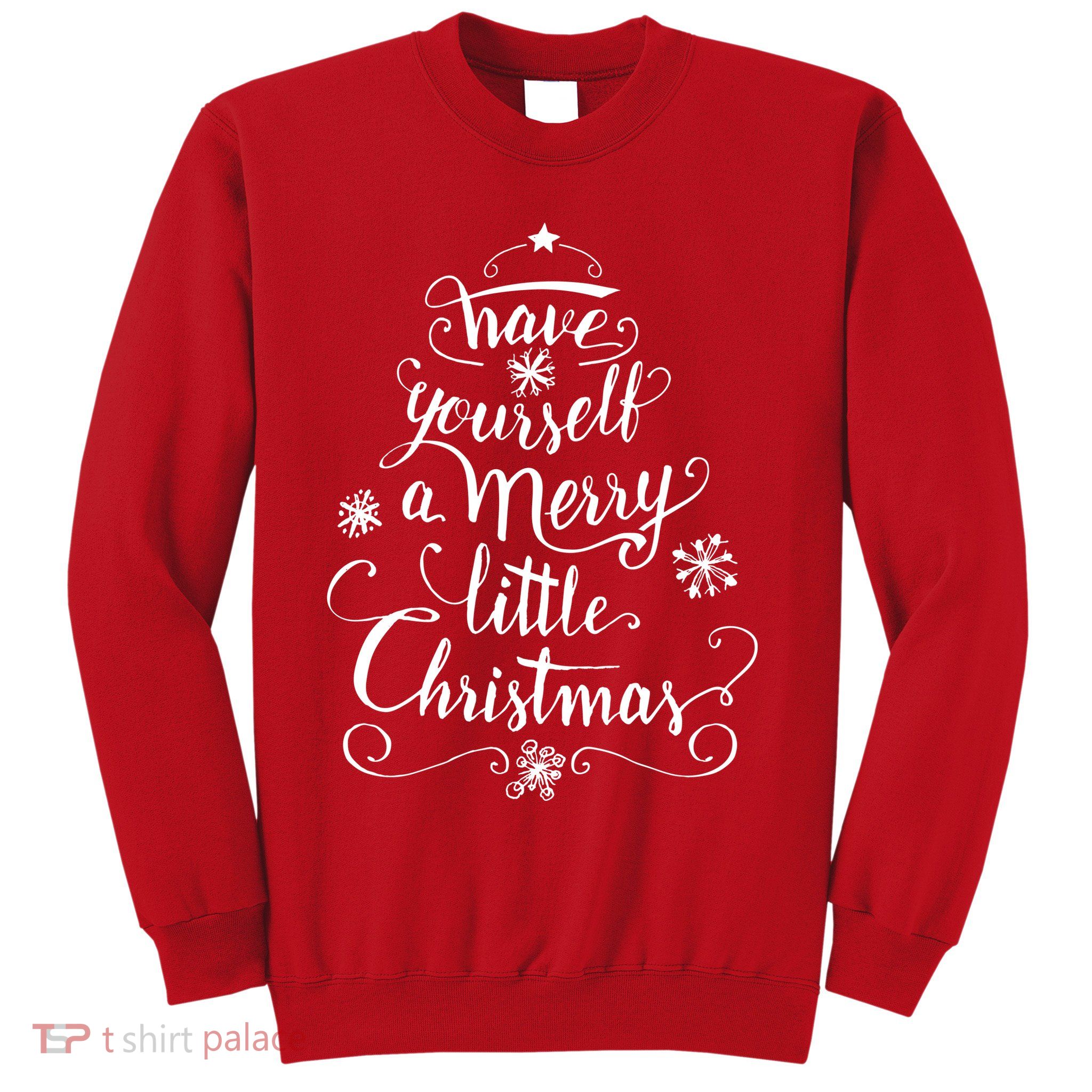 Have yourself a merry little Christmas graphic Sweatshirt