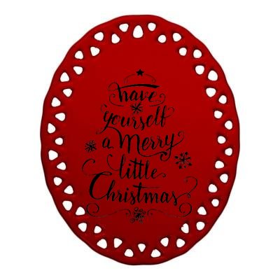 Have yourself a merry little Christmas graphic Ceramic Oval Ornament