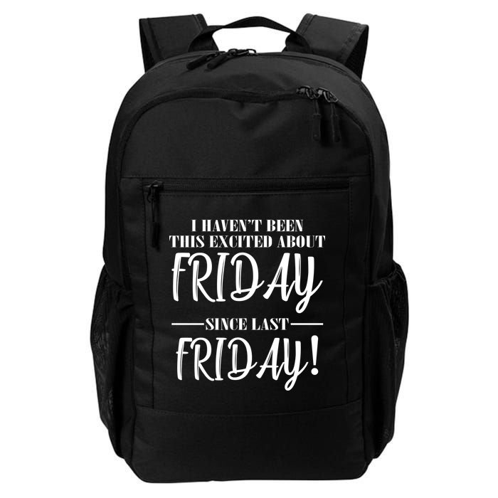 Haven't Been This Excited About Friday Since Last Friday Backpack