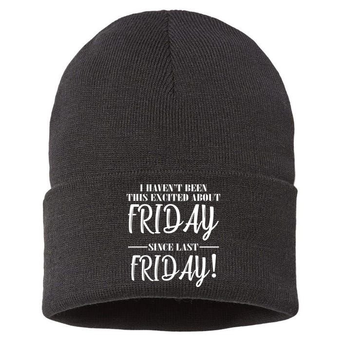 Haven't Been This Excited About Friday Since Last Friday Sustainable Knit Beanie