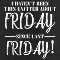 Haven't Been This Excited About Friday Since Last Friday Golf Towel