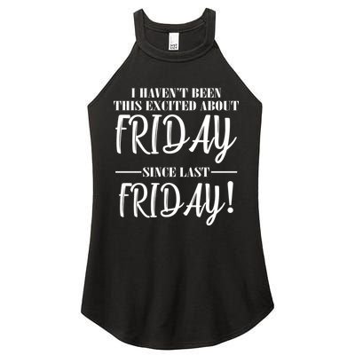 Haven't Been This Excited About Friday Since Last Friday Women's Perfect Tri Rocker Tank