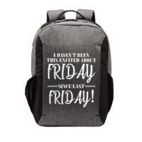 Haven't Been This Excited About Friday Since Last Friday Vector Backpack