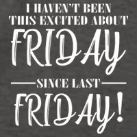 Haven't Been This Excited About Friday Since Last Friday Vector Backpack
