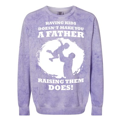 Having Kids Doesn't Make You A Father Raising Them Does Colorblast Crewneck Sweatshirt