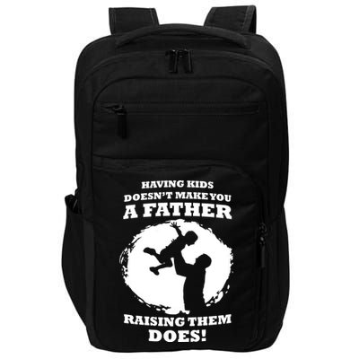Having Kids Doesn't Make You A Father Raising Them Does Impact Tech Backpack