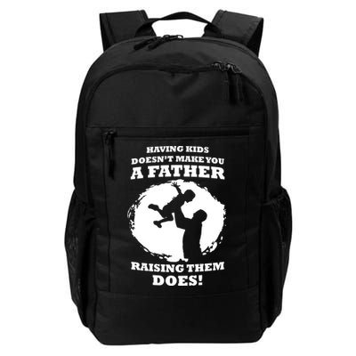 Having Kids Doesn't Make You A Father Raising Them Does Backpack