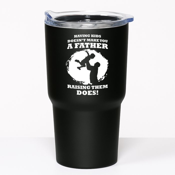 Having Kids Doesn't Make You A Father Raising Them Does Tumbler