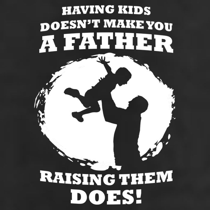Having Kids Doesn't Make You A Father Raising Them Does Tumbler