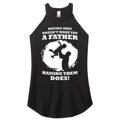 Having Kids Doesn't Make You A Father Raising Them Does Women's Perfect Tri Rocker Tank