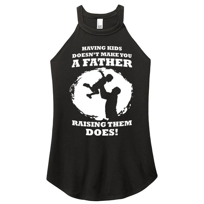Having Kids Doesn't Make You A Father Raising Them Does Women's Perfect Tri Rocker Tank