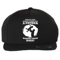 Having Kids Doesn't Make You A Father Raising Them Does Wool Snapback Cap