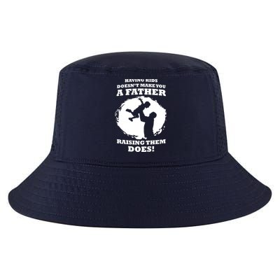 Having Kids Doesn't Make You A Father Raising Them Does Cool Comfort Performance Bucket Hat