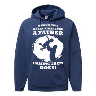 Having Kids Doesn't Make You A Father Raising Them Does Performance Fleece Hoodie