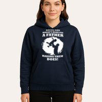 Having Kids Doesn't Make You A Father Raising Them Does Hoodie
