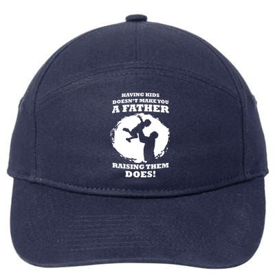 Having Kids Doesn't Make You A Father Raising Them Does 7-Panel Snapback Hat
