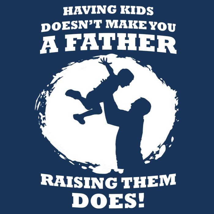 Having Kids Doesn't Make You A Father Raising Them Does Drawstring Bag