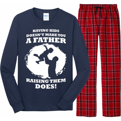 Having Kids Doesn't Make You A Father Raising Them Does Long Sleeve Pajama Set