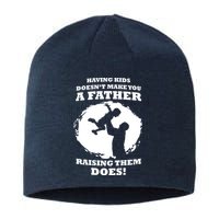 Having Kids Doesn't Make You A Father Raising Them Does Sustainable Beanie