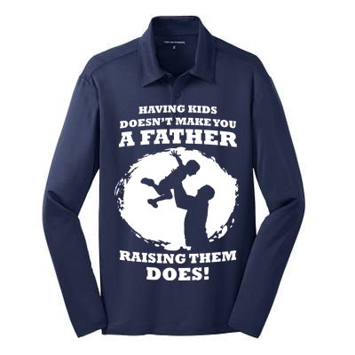 Having Kids Doesn't Make You A Father Raising Them Does Silk Touch Performance Long Sleeve Polo