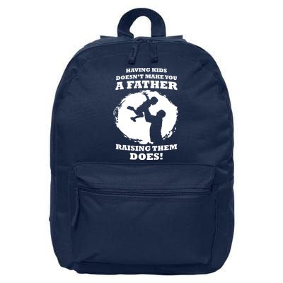 Having Kids Doesn't Make You A Father Raising Them Does 16 in Basic Backpack