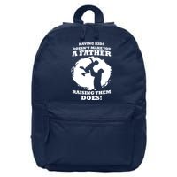 Having Kids Doesn't Make You A Father Raising Them Does 16 in Basic Backpack
